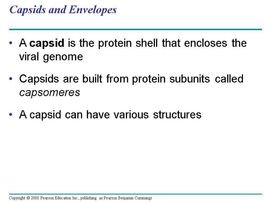 Capsids and Envelopes A capsid is the protein shell that encloses the viral genome